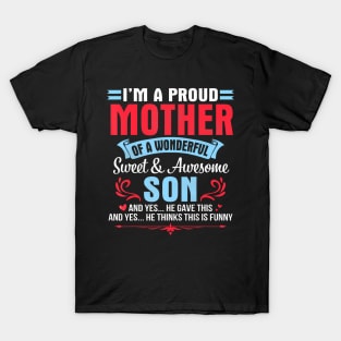 I'M A Proud Mother Of A Wonderful Sweet Awesome Son Gave Me T-Shirt